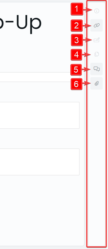 A screenshot that shows how the &quot;Tasks Sidebar&quot; appears. Each of the buttons is numbered with a red box label. There are 6 labels from 1-6. They point at the following icons: 1 points to an information icon that has an i inside a circle; 2 points towards a link icon, which is two chain links; 3 points towards a form being filled out; 4 points towards a stack of files; 5 points towards two speech boxes; six points towards a paper clip icon.